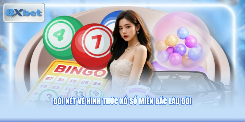 Đôi nét về hình thức Xổ Số Miền Bắc lâu đời