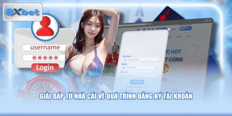 Giải đáp từ nhà cái về quá trình đăng ký tài khoản