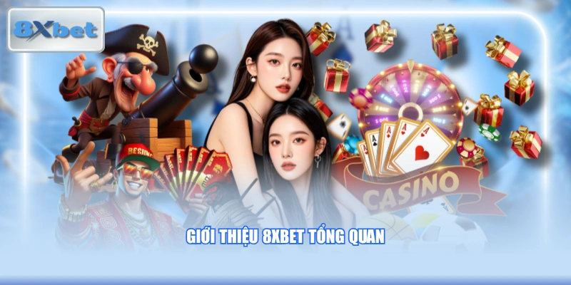 Giới thiệu 8XBET tổng quan
