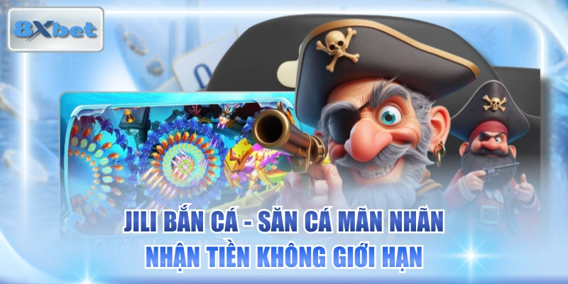 JILI Bắn Cá - Săn Cá Mãn Nhãn, Nhận Tiền Không Giới Hạn