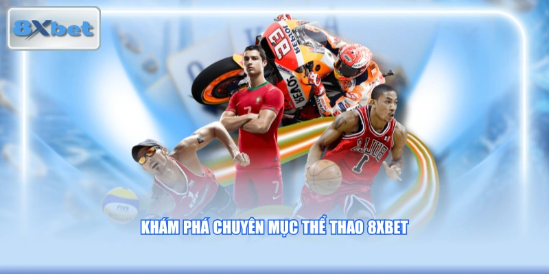 Khám phá chuyên mục thể thao 8XBET