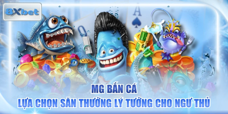 MG Bắn Cá - Lựa Chọn Săn Thưởng Lý Tưởng Cho Ngư Thủ
