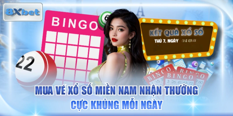 Mua Vé Xổ Số Miền Nam Nhận Thưởng Cực Khủng Mỗi Ngày 