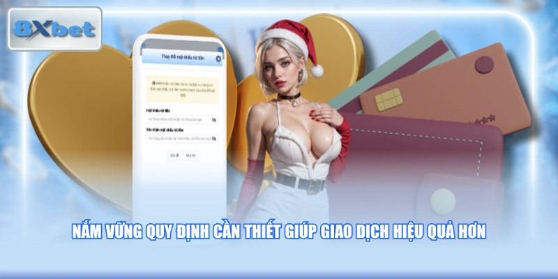 Nắm vững quy định cần thiết giúp giao dịch hiệu quả hơn
