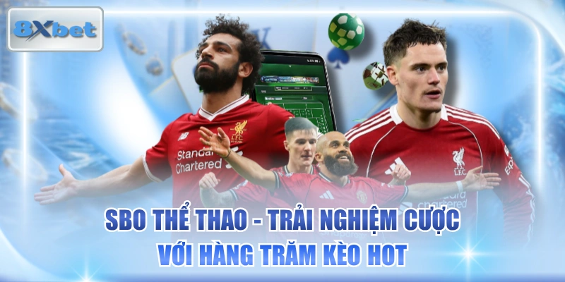 SBO Thể Thao - Trải Nghiệm Cược Với Hàng Trăm Kèo HOT