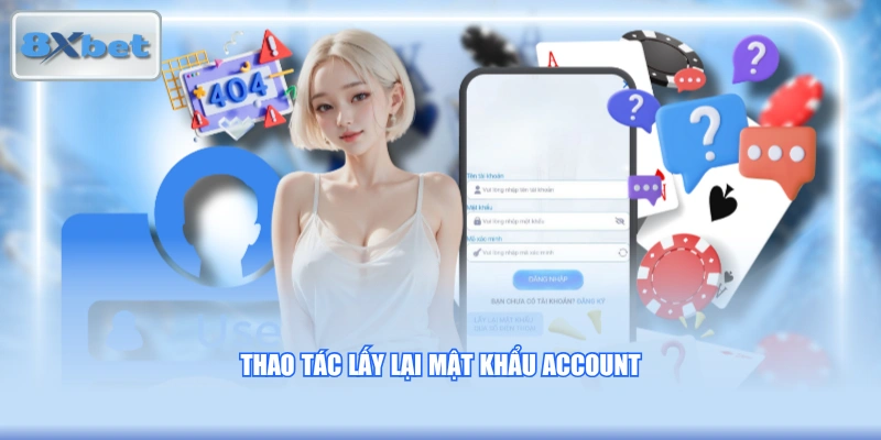 Thao tác lấy lại mật khẩu account
