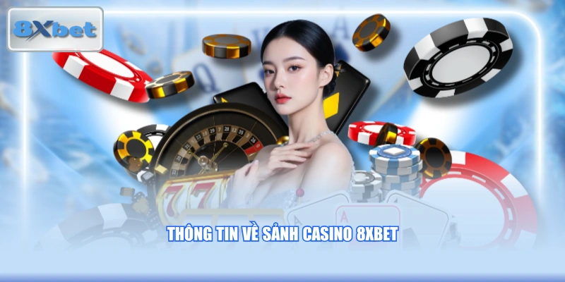 Thông tin về sảnh casino 8XBET