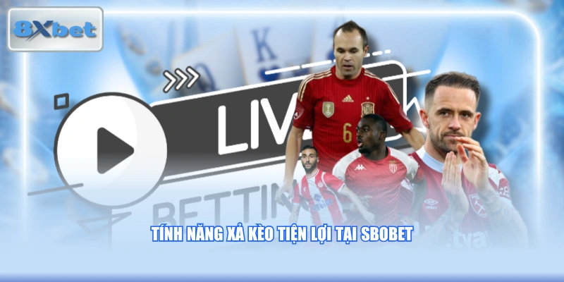 Tính năng xả kèo tiện lợi tại SBOBET