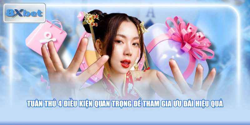 Tuân thủ 4 điều kiện quan trọng để tham gia ưu đãi hiệu quả
