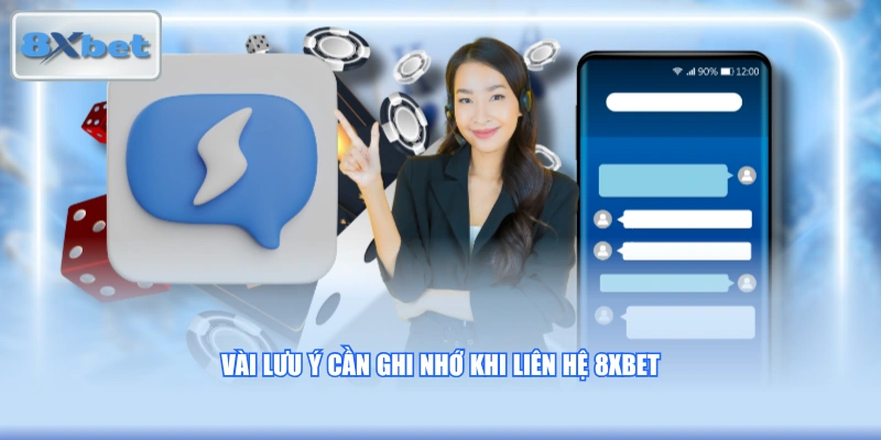 Vài lưu ý cần ghi nhớ khi liên hệ 8XBET